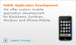 Mobile Application Development: We offer custom mobile application development for Blackberry, Symbian, Windows and iPhone Mobile.